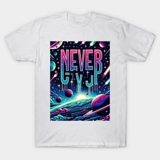 Never Give Up 2 T-Shirt